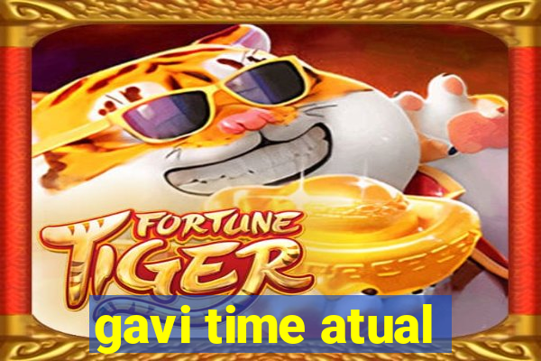 gavi time atual