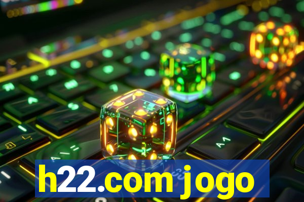 h22.com jogo