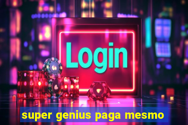 super genius paga mesmo