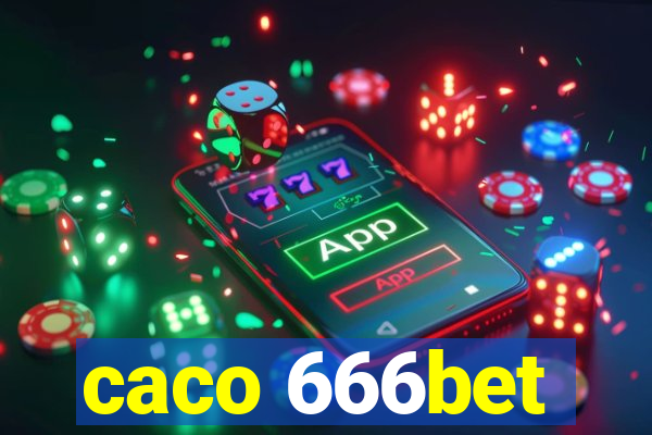 caco 666bet