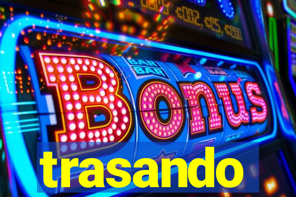 trasando