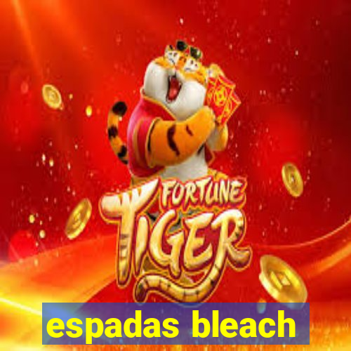 espadas bleach