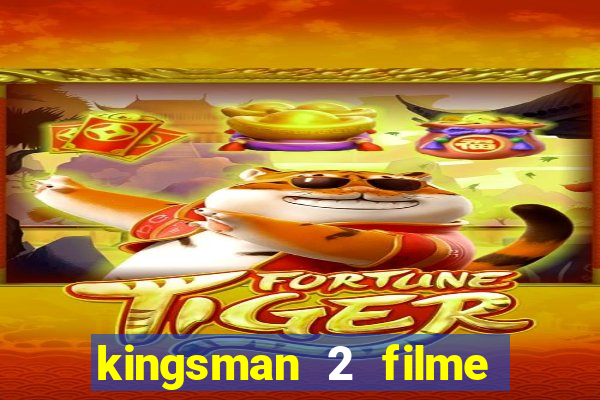 kingsman 2 filme completo dublado superflix