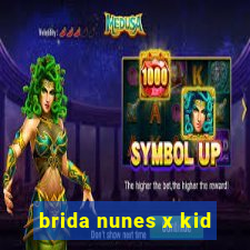 brida nunes x kid