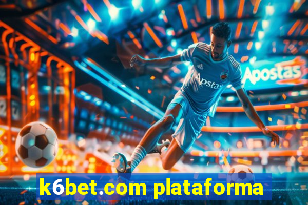 k6bet.com plataforma