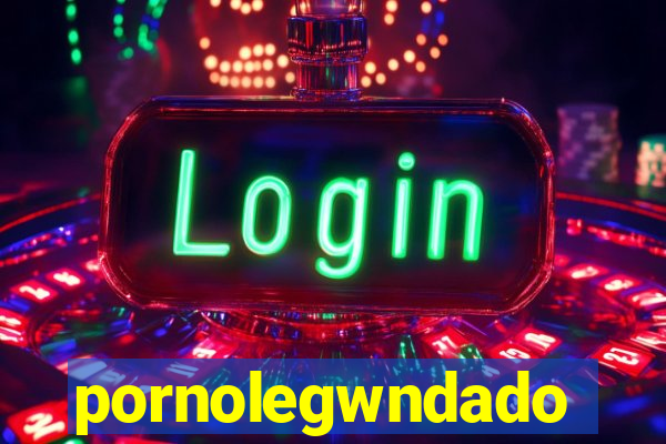 pornolegwndado