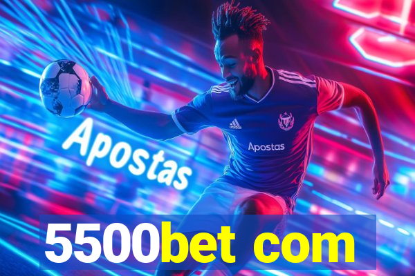 5500bet com