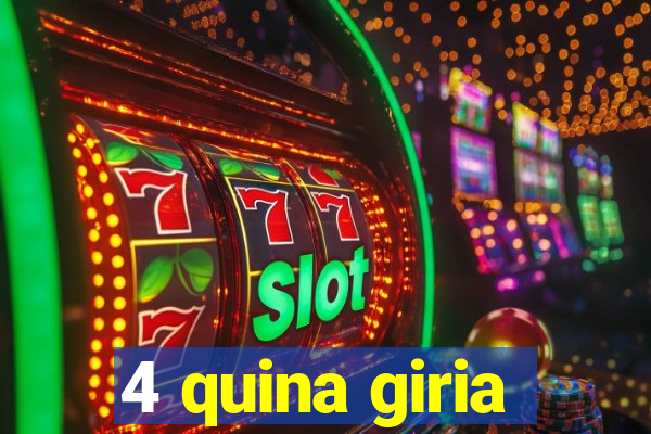 4 quina giria
