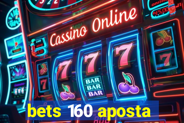 bets 160 aposta