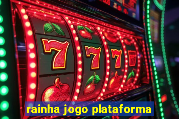 rainha jogo plataforma