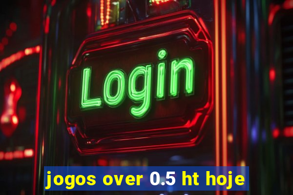 jogos over 0.5 ht hoje