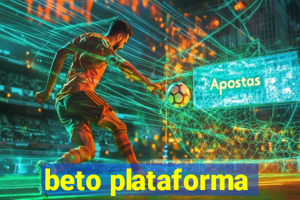 beto plataforma
