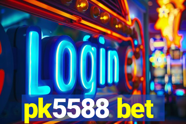 pk5588 bet