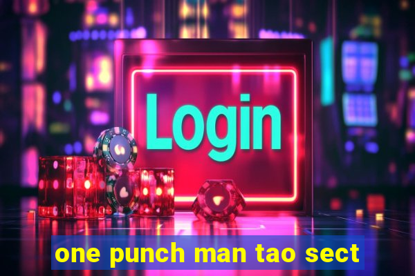 one punch man tao sect