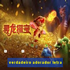 verdadeiro adorador letra