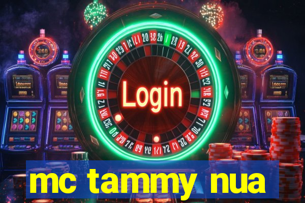 mc tammy nua