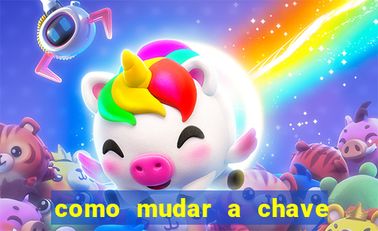 como mudar a chave pix da brabet