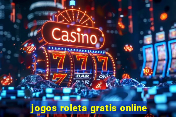 jogos roleta gratis online