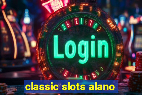 classic slots alano