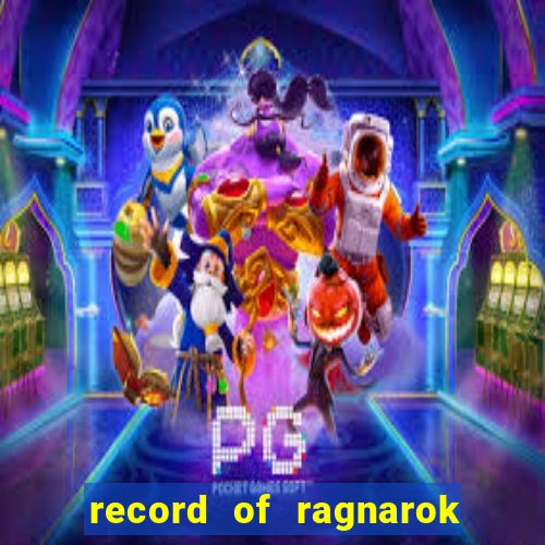 record of ragnarok 3 temporada ep 1