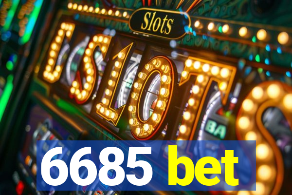 6685 bet