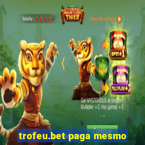 trofeu.bet paga mesmo