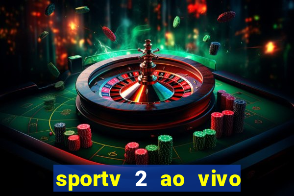 sportv 2 ao vivo mega canais