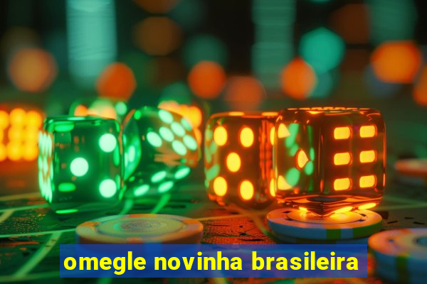 omegle novinha brasileira