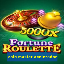 coin master acelerador