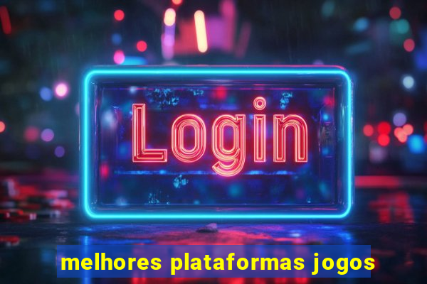 melhores plataformas jogos