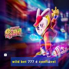 wild bet 777 é confiável