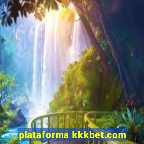 plataforma kkkbet.com