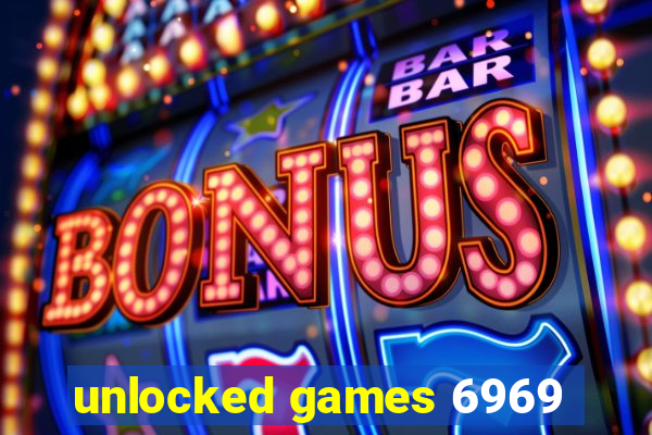 unlocked games 6969