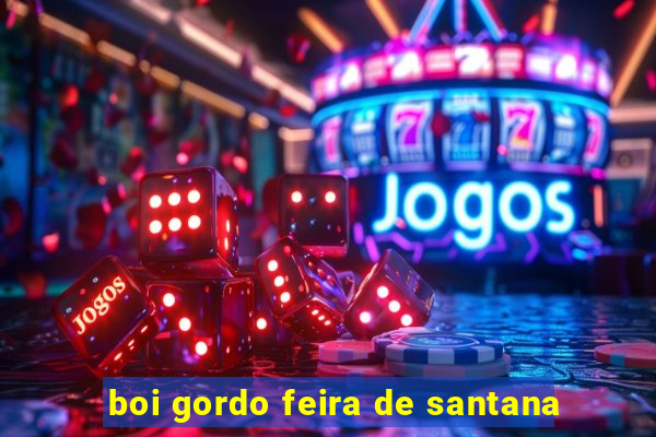 boi gordo feira de santana
