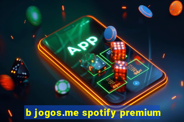 b jogos.me spotify premium