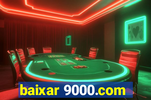 baixar 9000.com