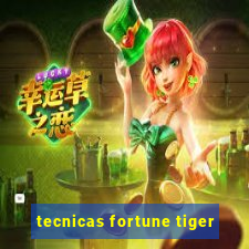 tecnicas fortune tiger