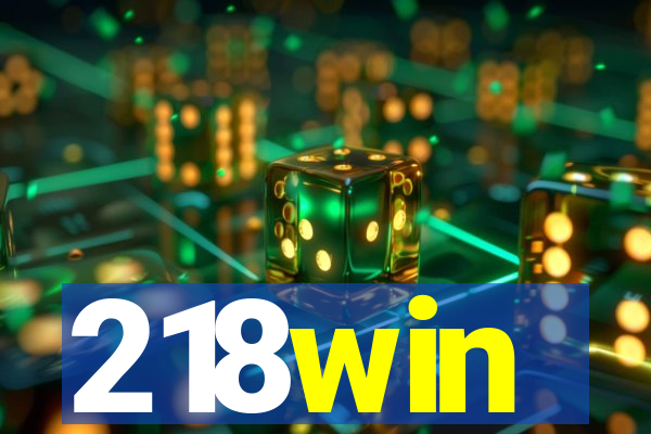 218win