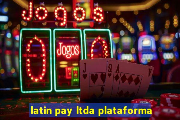 latin pay ltda plataforma