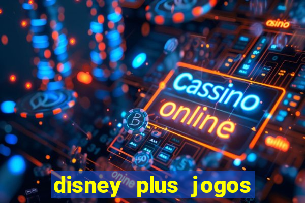 disney plus jogos de futebol