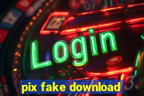 pix fake download