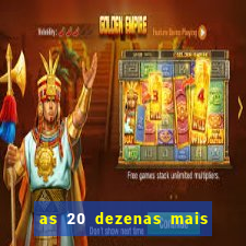 as 20 dezenas mais atrasadas da federal