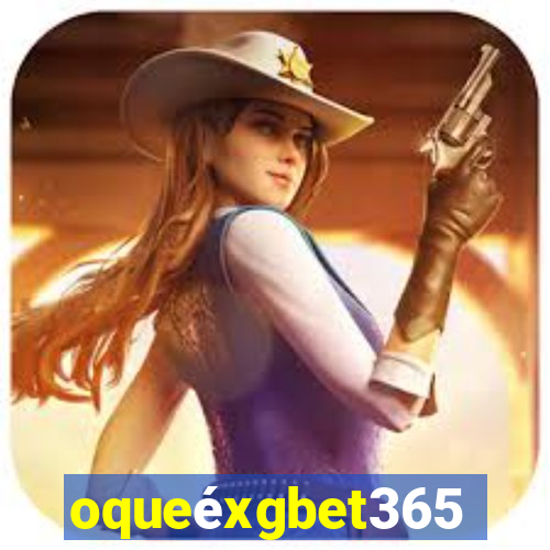 oqueéxgbet365