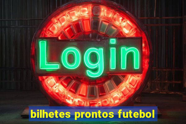bilhetes prontos futebol