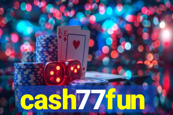 cash77fun