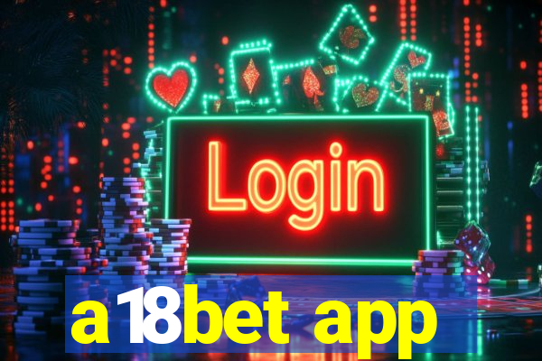 a18bet app