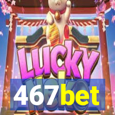 467bet