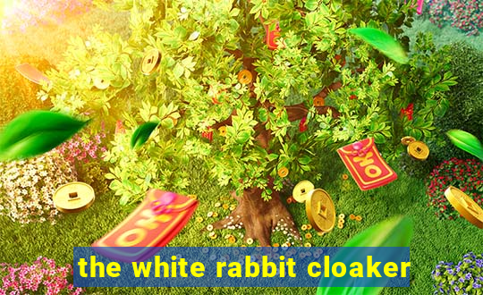 the white rabbit cloaker