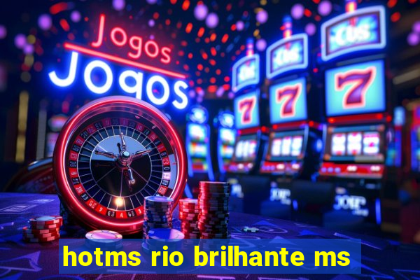 hotms rio brilhante ms