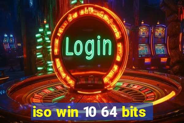 iso win 10 64 bits